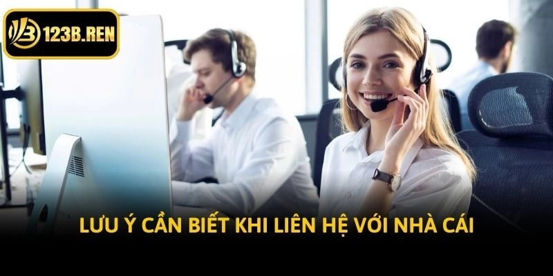 Lưu ý cần biết khi liên hệ với nhà cái