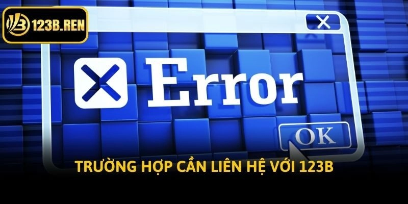 Trường hợp cần liên hệ với 123b